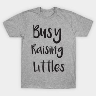 Busy Raising Littles T-Shirt